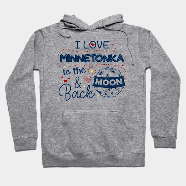 I Love Minnetonka To The Moon And Back American USA Funny T-Shirts For Men Women Kid Family Gifts Hoodie by aavejudo